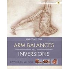 Anatomy for Arm Balances and Inversions First Edition (Paperback) by Ray Long